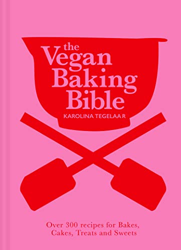 The Vegan Baking Bible: Over 300 recipes for Bakes, Cakes, Treats and Sweets (PDF/EPUB Version)