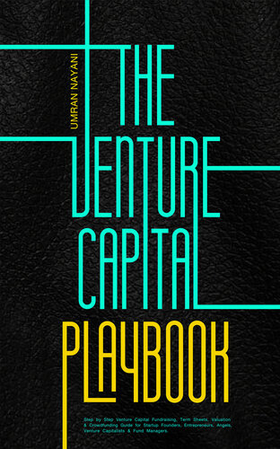 The Venture Capital Playbook: Step by Step Venture Capital Fundraising, Term Sheets, Valuation & Crowdfunding Guide For Startup Founders, Entrepreneurs, Angels, Venture Capitalists & Fund Managers (PDF/EPUB Version)
