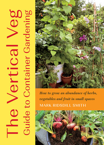 The Vertical Veg Guide to Container Gardening: How to Grow an Abundance of Herbs, Vegetables and Fruit in Small Spaces (PDF/EPUB Version)