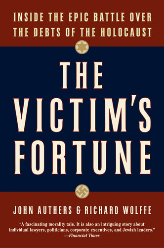 The Victim's Fortune: Inside the Epic Battle Over the Debts of the Holocaust (PDF/EPUB Version)