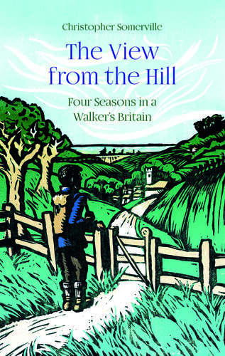 The View from the Hill: Four Seasons in a Walker's Britain (PDF/EPUB Version)