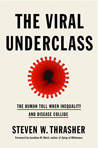 The Viral Underclass: The Human Toll When Inequality and Disease Collide (PDF/EPUB Version)