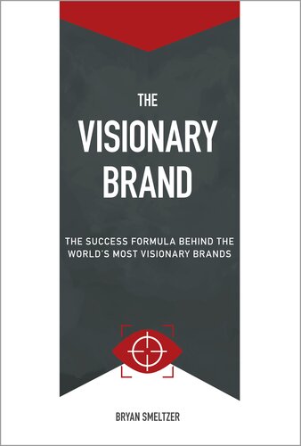 The Visionary Brand: The Success Formula Behind the Worlds most Visionary Brands (PDF/EPUB Version)
