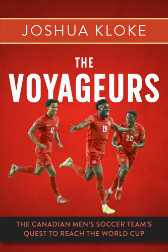 The Voyageurs: The Canadian Men's Soccer Team's Quest to Reach the World Cup (PDF/EPUB Version)