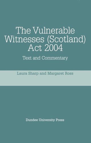 The Vulnerable Witnesses Scotland Act 2004: Text and Commentary (PDF/EPUB Version)
