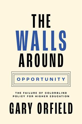 The Walls Around Opportunity: The Failure of Colorblind Policy for Higher Education (PDF/EPUB Version)