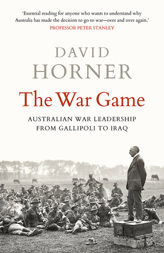 The War Game: Australian war leadership from Gallipoli to Iraq (PDF/EPUB Version)