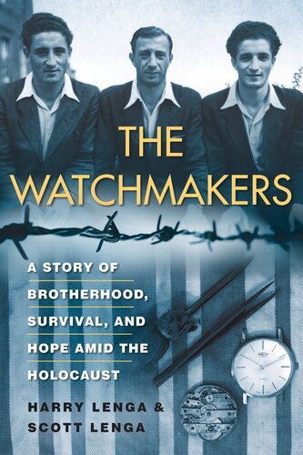 The Watchmakers: A Powerful WW2 Story of Brotherhood, Survival, and Hope Amid the Holocaust (PDF/EPUB Version)