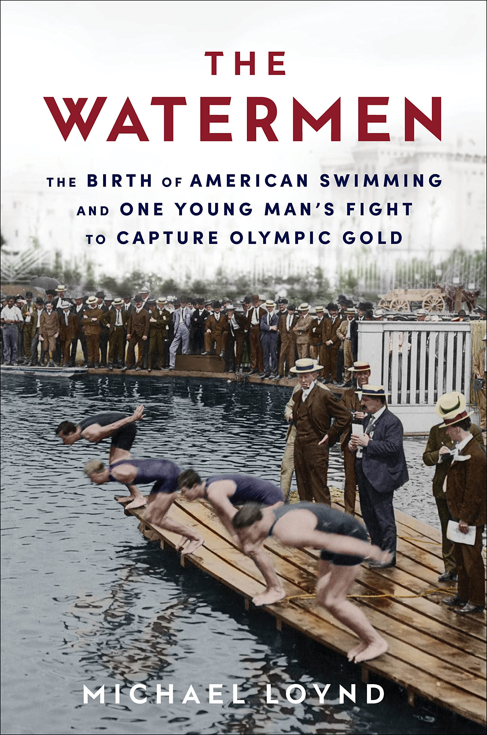 The Watermen: The Birth of American Swimming and One Young Man's Fight to Capture Olympic Gold (PDF/EPUB Version)