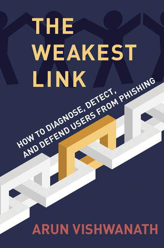 The Weakest Link: How to Diagnose, Detect, and Defend Users from Phishing (PDF/EPUB Version)