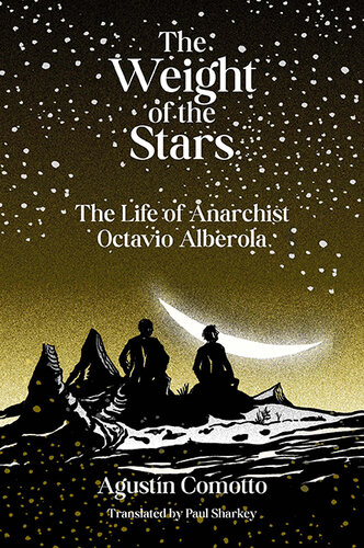 The Weight of the Stars: The Life of Anarchist Octavio Alberola (PDF/EPUB Version)
