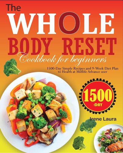 The Whole Body Reset Cookbook For Beginners: 1500-Day Simple Recipes and 9-Week Dite Plan to Health At Midlife Advance User (PDF/EPUB Version)
