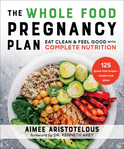 The Whole Food Pregnancy Plan: Eat Clean & Feel Good with Complete Nutrition (PDF/EPUB Version)