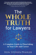The Whole Truth for Lawyers: A Complete Guide to Flourishing in Your Life and Career (PDF/EPUB Version)