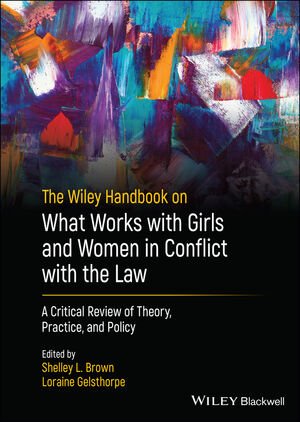 The Wiley Handbook on What Works with Girls and Women in Conflict with the Law (PDF/EPUB Version)