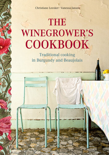 The Winegrower's Cookbook: Traditional Cooking in Burgundy and Beaujolais (PDF/EPUB Version)