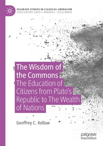 The Wisdom of the Commons: The Education of Citizens from Plato’s Republic to The Wealth of Nations (Palgrave Studies in Classical Liberalism) (PDF/EPUB Version)