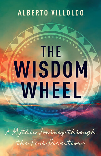 The Wisdom Wheel: A Mythic Journey through the Four Directions (PDF/EPUB Version)
