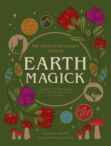 The Witch of the Forest's Guide to Earth Magick: Ground yourself with magick. Connect with the seasons in your life & in nature (PDF/EPUB Version)