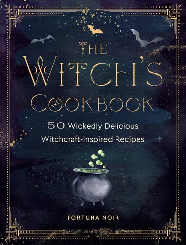 The Witch's Cookbook: 50 Wickedly Delicious Witchcraft-Inspired Recipes (PDF/EPUB Version)