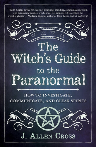 The Witch's Guide to the Paranormal: How to Investigate, Communicate, and Clear Spirits (PDF/EPUB Version)
