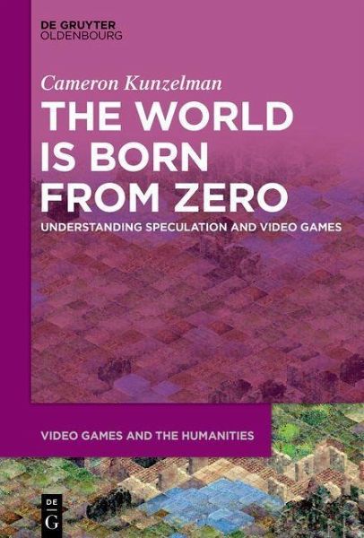 The World Is Born From Zero: Understanding Speculation and Video Games (PDF/EPUB Version)