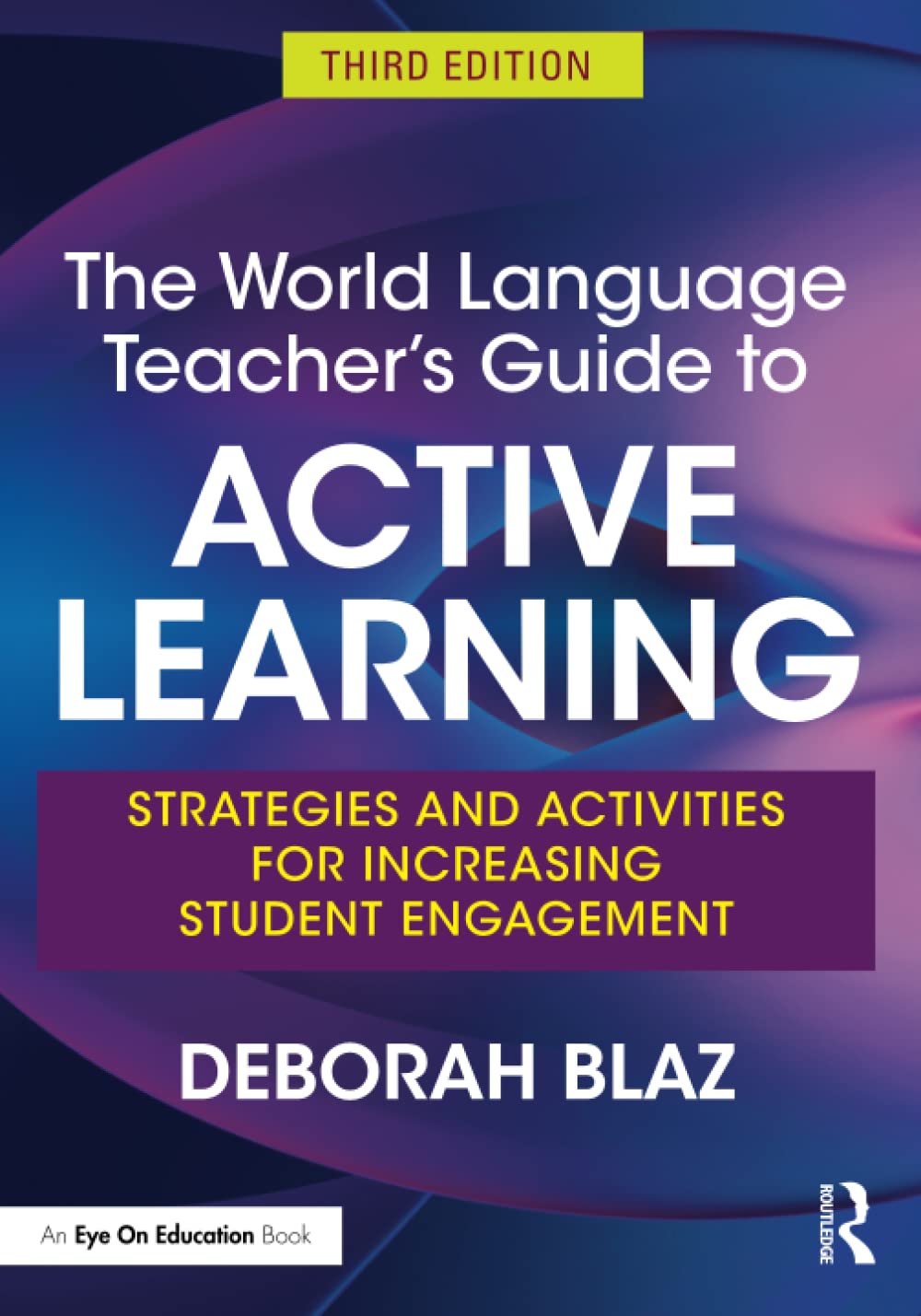 The World Language Teacher's Guide to Active Learning: Strategies and Activities for Increasing Student Engagement (PDF/EPUB Version)