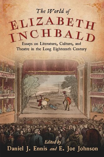 The World of Elizabeth Inchbald: Essays on Literature, Culture, and Theatre in the Long Eighteenth Century (PDF/EPUB Version)