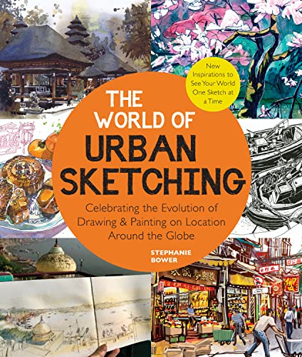 The World of Urban Sketching: Celebrating the Evolution of Drawing and Painting on Location Around the Globe - New Inspirations to See Your World One Sketch at a Time (PDF/EPUB Version)