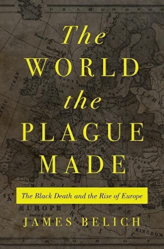 The World the Plague Made: The Black Death and the Rise of Europe (PDF/EPUB Version)