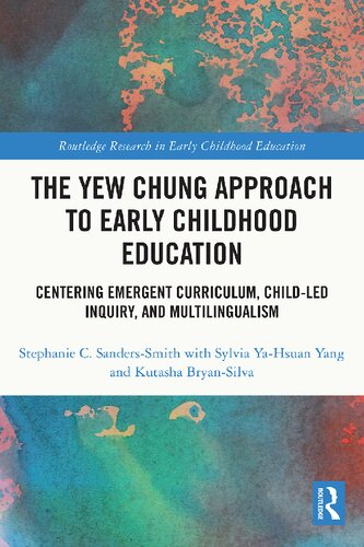 The Yew Chung Approach to Early Childhood Education: Centering Emergent Curriculum, Child-Led Inquiry, and Multilingualism (PDF/EPUB Version)