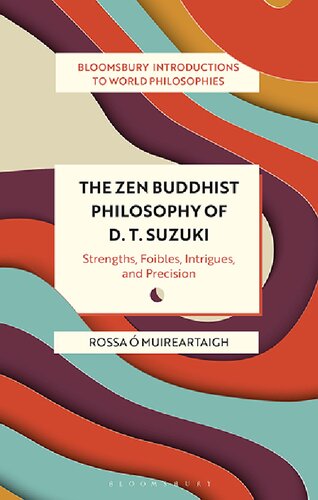 The Zen Buddhist Philosophy of D. T. Suzuki: Strengths, Foibles, Intrigues, and Precision (PDF/EPUB Version)