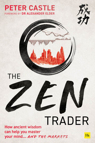 The Zen Trader: How ancient wisdom can help you master your mind and the markets (PDF/EPUB Version)