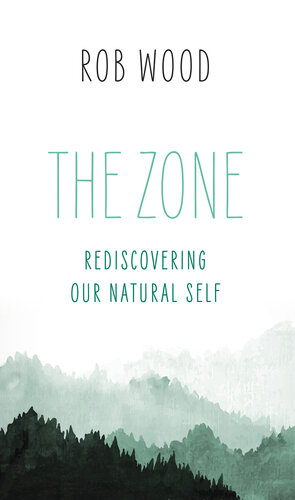 The Zone: Rediscovering Our Natural Self (PDF/EPUB Version)