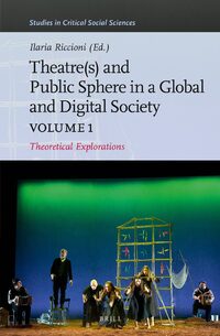Theater(s) and Public Sphere in a Global and Digital Society, Volume 1: Theoretical Explorations (PDF/EPUB Version)