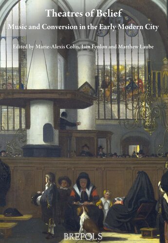Theatres of Belief: Music and Conversion in the Early Modern City (Epitome Musical) (PDF/EPUB Version)