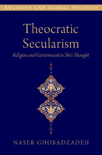 Theocratic Secularism: Religion and Government in Shi'i Thought (PDF/EPUB Version)