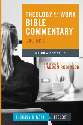 Theology of Work Bible Commentary, Volume 4: Matthew through Acts (PDF/EPUB Version)