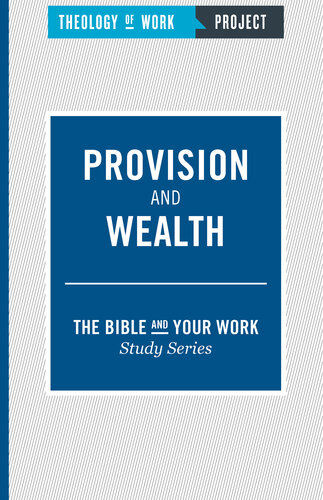 Theology of Work Project: Provision and Wealth (PDF/EPUB Version)