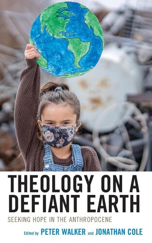 Theology on a Defiant Earth: Seeking Hope in the Anthropocene (Religious Ethics and Environmental Challenges) (PDF/EPUB Version)