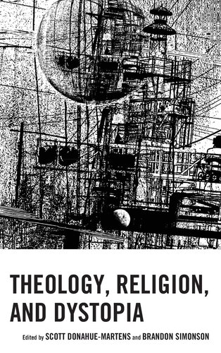 Theology, Religion, and Dystopia (Theology, Religion, and Pop Culture) (PDF/EPUB Version)