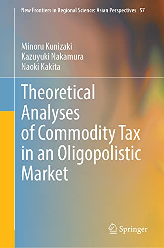 Theoretical Analyses of Commodity Tax in an Oligopolistic Market (PDF/EPUB Version)