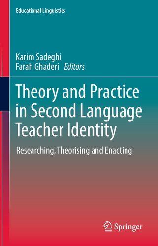 Theory and Practice in Second Language Teacher Identity: Researching, Theorising and Enacting (Educational Linguistics, 57) (PDF/EPUB Version)