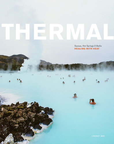 Thermal: Saunas, Hot Springs & Baths (PDF/EPUB Version)