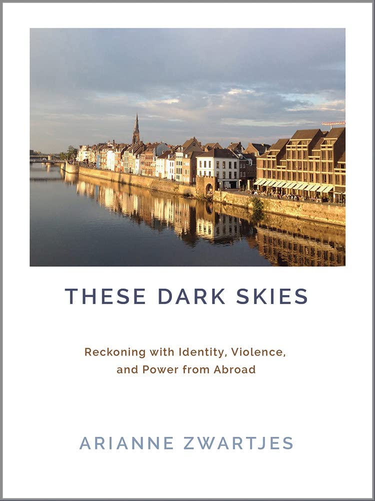 These Dark Skies: Reckoning with Identity, Violence, and Power from Abroad (PDF/EPUB Version)