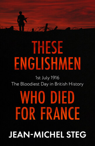 These Englishmen Who Died for France: 1st July 1916: The Bloodiest Day in British History (PDF/EPUB Version)