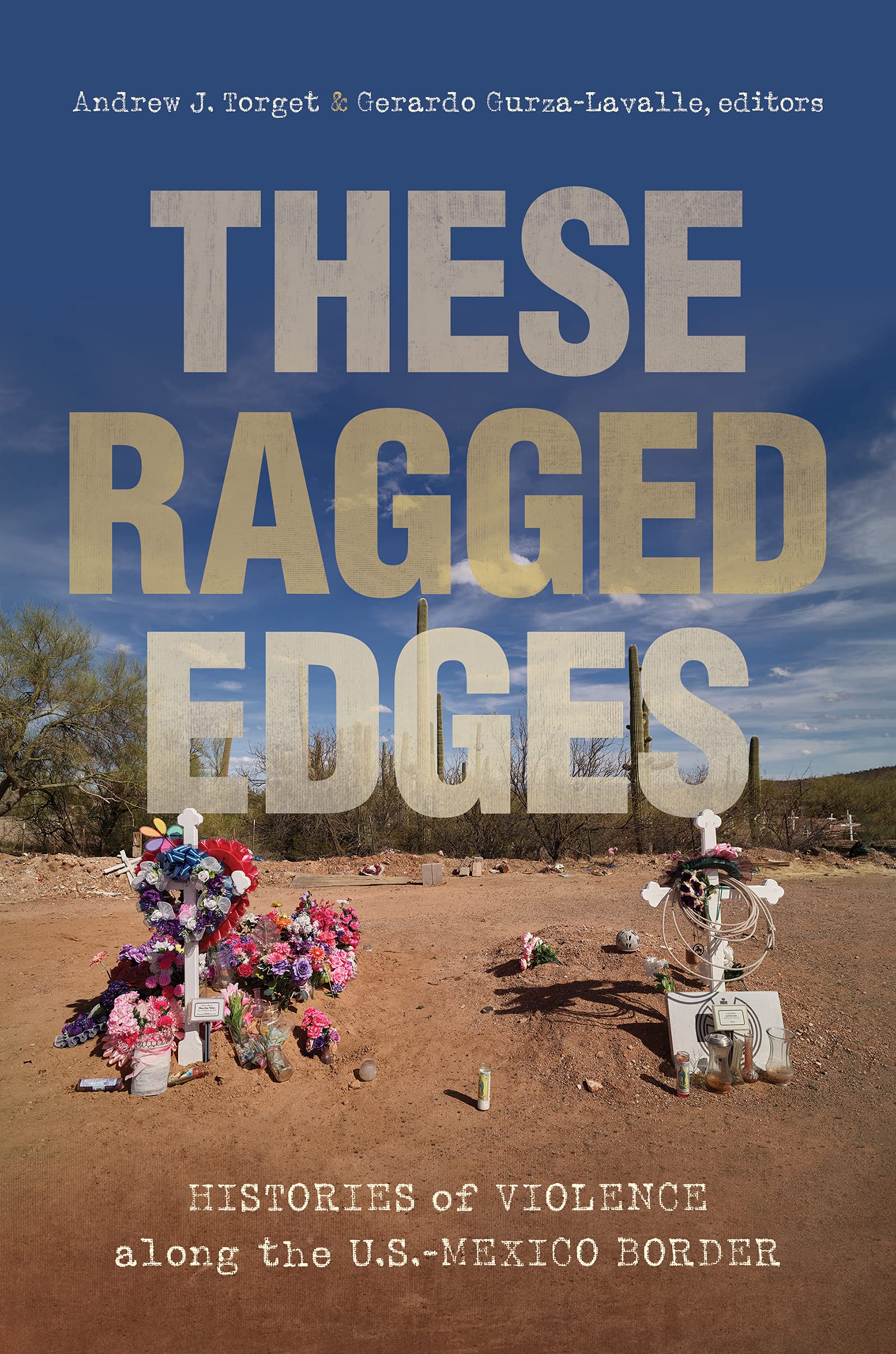 These Ragged Edges: Histories of Violence along the US -Mexico Border (PDF/EPUB Version)