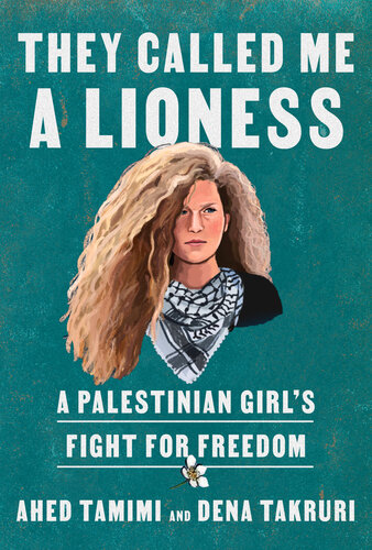 They Called Me a Lioness : A Palestinian Girl's Fight for Freedom (PDF/EPUB Version)