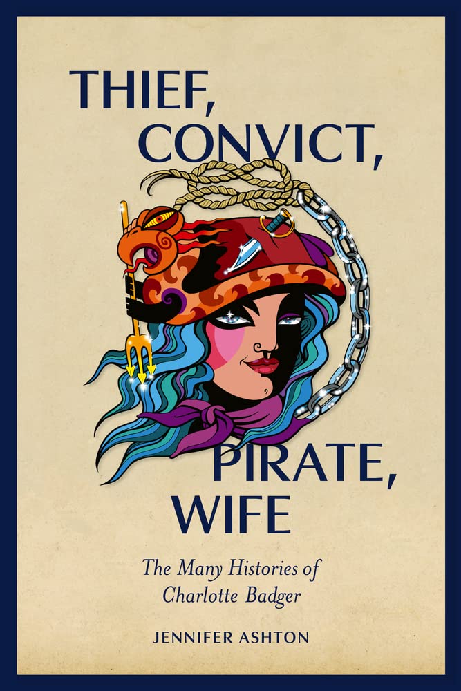Thief, Convict, Pirate, Wife: The Many Histories of Charlotte Badger (PDF/EPUB Version)