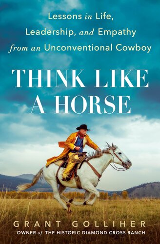 Think Like a Horse: Lessons in Life, Leadership, and Empathy from an Unconventional Cowboy (PDF/EPUB Version)